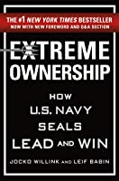 Extreme ownership how U.S. Navy seals lead and win (New Edition)