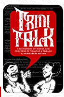 Trini talk a dictionary of words and proverbs of trinidad and tobago